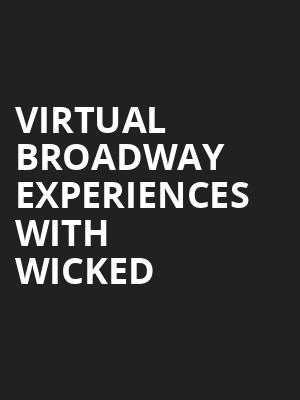 Virtual Broadway Experiences with WICKED, Virtual Experiences for Morgantown, Morgantown