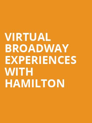 Virtual Broadway Experiences with HAMILTON, Virtual Experiences for Morgantown, Morgantown