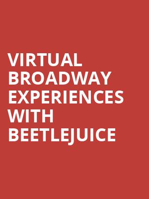 Virtual Broadway Experiences with BEETLEJUICE, Virtual Experiences for Morgantown, Morgantown