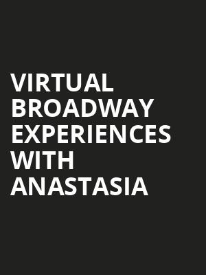 Virtual Broadway Experiences with ANASTASIA, Virtual Experiences for Morgantown, Morgantown