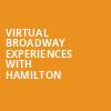Virtual Broadway Experiences with HAMILTON, Virtual Experiences for Morgantown, Morgantown