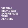 Virtual Broadway Experiences with ALADDIN, Virtual Experiences for Morgantown, Morgantown