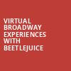 Virtual Broadway Experiences with BEETLEJUICE, Virtual Experiences for Morgantown, Morgantown